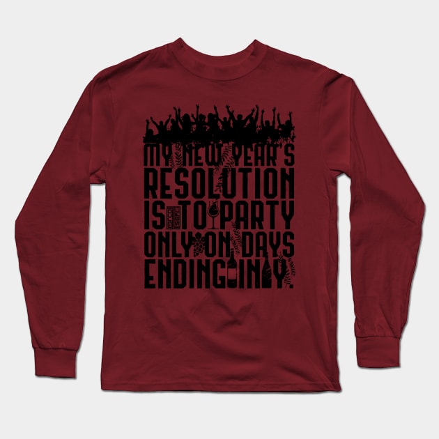 BLACK DRINK PARTY ENDING IN Y NEW YEAR'S RESOLUTION Long Sleeve T-Shirt by porcodiseno